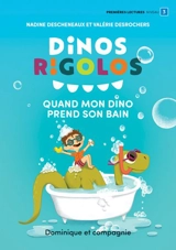 Quand mon dino prend son bain : Niveau de lecture 3 - Descheneaux, Nadine