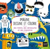 Imagine, dessine et colorie : les robots, les dinosaures et les monstres - Pablo Gamba