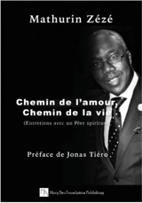 Chemin de l'amour, chemin de la vie : Entretien avec un père spirituel - Mathurin Zézé