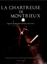 La chartreuse de Montrieux : "Séparés de tous, nous sommes unis à tous" - Collectif