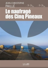 Le naufragé des Cinq Pineaux - Jean-Christophe Paillé