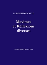 Maximes et réflexions diverses - François de La Rochefoucauld