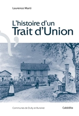 L'histoire d'un trait d'union : communes de Dully et Bursinel - Laurence Marti