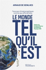 Le monde tel qu'il est : face aux climatosceptiques comme aux effondristes - Arnaud de Senilhes
