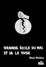 Grande Ecole du mal et de la ruse. Vol. 1 - Mark Walden