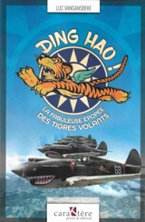 Ding hao ! : la fabuleuse épopée des tigres volants - Luc Vangansbeke