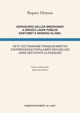Geriadurig gallek-brezhonek a droioù-lavar poblek dastumet e skridoù klasel. Petit dictionnaire français-breton d'expressions populaires recueillies dans des écrits classiques - Roparz Hemon
