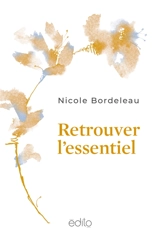 Retrouver l'essentiel - Nicole Bordeleau
