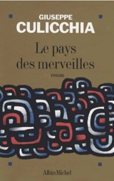 Le pays des merveilles - Giuseppe Culicchia