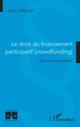 Le droit du financement participatif (crowdfunding) - Jean Lefebvre