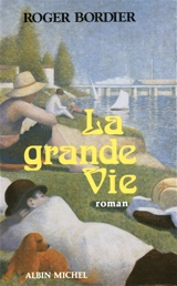 La Grande vie - Roger Bordier