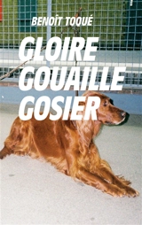 Gloire, gouaille, gosier - Benoît Toqué
