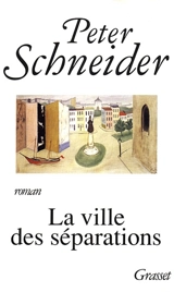 La ville des séparations - Peter Schneider