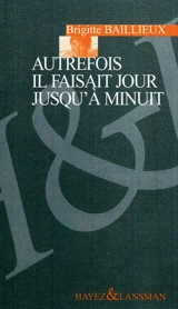 Autrefois il faisait jour jusqu'à minuit - Brigitte Baillieux