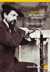 L'humour de Claude Debussy - Benjamin Lassauzet