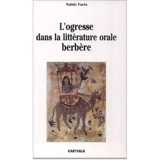 L'ogresse dans la littérature orale berbère : littérature orale et anthropologie - Nabile Farès