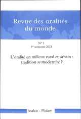 Revue des oralités du monde, n° 1. L'oralité en milieux rural et urbain : tradition vs modernité ?