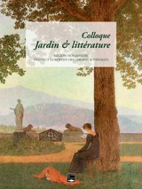 Colloque jardin & littérature : actes du colloque - Institut européen des jardins & paysages