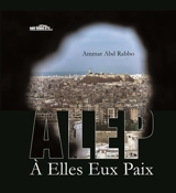 Alep à elles eux paix - Ammar Abd Rabbo