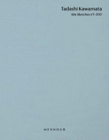 Tadashi Kawamata : Site Sketches. Vol. 1. N°1-500