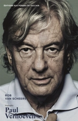 Paul Verhoeven : une vie de cinéaste - Rob van Scheers