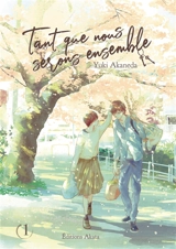 Tant que nous serons ensemble. Vol. 1 - Yuki Akaneda
