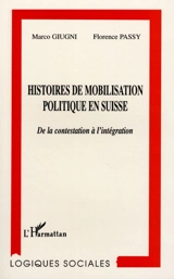 Histoires de mobilisation politique en Suisse : de la contestation à l'intégration - Marco Guigni