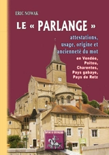 Le parlange : attestation, usage, origine et ancienneté du mot en Vendée, Poitou, Charentes, pays gabaye, pays de Retz - Eric Nowak