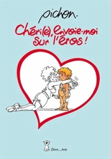 Chérie, envoie-moi sur l'Eros ! - Michel Pichon