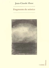 Fragments du solstice - Jean-Claude Hauc