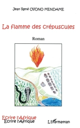 La flamme des crépuscules - Jean René Ovono Mendame