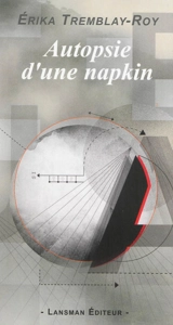Autopsie d'une napkin - Erika Tremblay-Roy