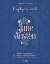 Jane Austen : encyclopédie visuelle : romans et adaptations, personnages et lieux de tournage - Gwen Giret
