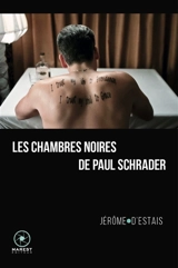 Les chambres noires de Paul Schrader - Jérôme d' Estais