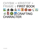 Crafting Character : The Architectural Practice of CHYBIK + KRISTOF - François-Luc Giraldeau