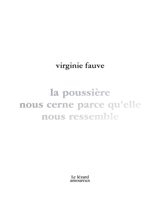 La poussière nous cerne parce qu'elle nous ressemble - Fauve, Virginie