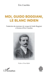 Moi, Guido Boggiani, le Blanc indien - Guido Boggiani