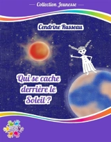 Qui se cache derrière le soleil ? - Cendrine Russeau