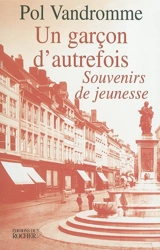 Un garçon d'autrefois : souvenirs de jeunesse - Pol Vandromme