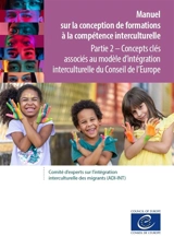 Manuel sur la conception de formations à la compétence interculturelle. Vol. 2. Concepts clés associés au modèle d'intégration interculturelle du Conseil de l'Europe - Conseil de l'Europe. Comité d'experts sur l'intégration interculturelle des migrants