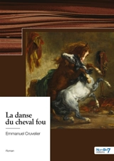 La danse du cheval fou - Emmanuel Cruvelier