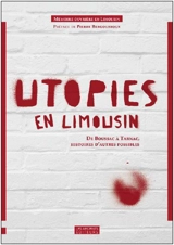 Utopies en Limousin : de Boussac à Tarnac, histoires d'autres possibles - Mémoire ouvrière en Limousin