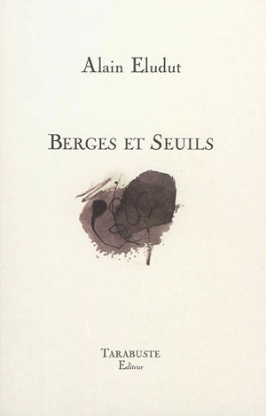 Berges et seuils - Alain Eludut