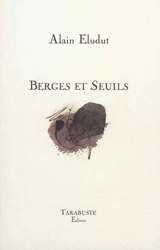 Berges et seuils - Alain Eludut