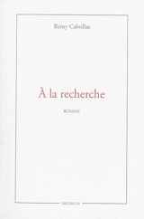 A la recherche - Rémy Cabrillac