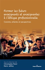 Former les futurs enseignants et enseignantes à l'éthique professionnelle : constats, attentes et perspectives