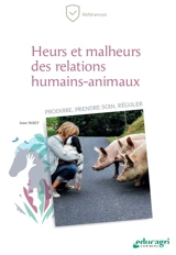 Heurs et malheurs des relations humains-animaux : produire, prendre soin, réguler - Jean Nizet