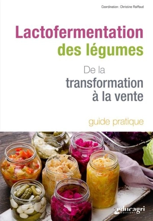 Lactofermentation des légumes : de la transformation à la vente