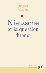 Nietzsche et la question du moi - Jacques Ponnier