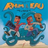 Rhum & eau. Vol. 1. Bulles de mer et de comptoir - Lamisseb